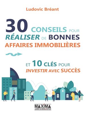cover image of 30 conseils pour réaliser de bonnes affaires immobilières et 10 clés pour investir avec succès